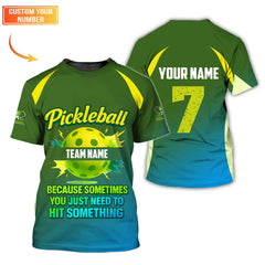 Maxcorners Funny Pickleball Team Jersey, Custom Name & Number Pickleball Shirt, “Because Sometimes You Just Need to Hit Something” Shirts LM0509