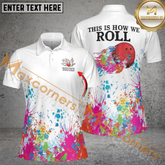 Maxcorners Color Spatter This Is How We Roll Bowling Bowling Jersey Customized Name, Team Name 3D Shirt For Women