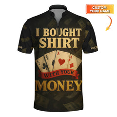 Maxcorners Custom Name Poker Shirt, I Bought This Shirt With Your Money Polos, Funny Poker Shirts For Men'sLM1009
