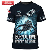 Maxcorners Scuba Diving Custom Name 3D Shirt Born To Dive Forced To Work Gift For Diver Lovers LM2111