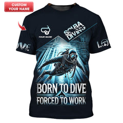 Maxcorners Scuba Diving Custom Name 3D Shirt Born To Dive Forced To Work Gift For Diver Lovers LM2111