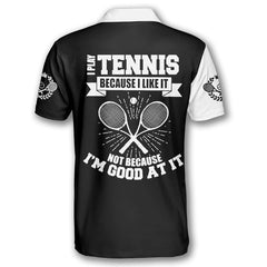 Maxcorners Tennis I Play Tennis Because I Like It Customized Name All Over Printed Shirt