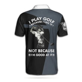 Max Corners I Play Golf Because I Love It 3D Custom Polo Shirt