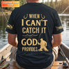 Maxcorners When I Can't Catch It - God Provides Fishing Shirt, Fishing UPF Shirts, Funny Fishing Shirt