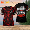 Maxcorners I Got 99 Problems Shirt, Personalized Fishing Shirt, Funny Fishing Shirts For Men, Father's Day Fishing Gift