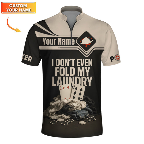 Custom Name Funny Poker Shirts, I Don’t Even Fold My Laundry Poker Polos, Playing Card Shirt