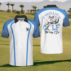 Maxcorners It Take A Lot Of Golf Balls Mens Golf Polo Shirt, Mens Golf Gift, Golf Lover Gift