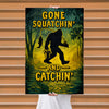 Maxcorners Fishing Gone Squatchin’ And Catchin’ Bigfoot Silhouette Personalized Name 3D Poster