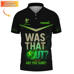 Maxcorners Personalized Name Pickleball Polos, Was That Out - Are You Sure Shirt, Funny Pickleball Shirts For Men's LM0509