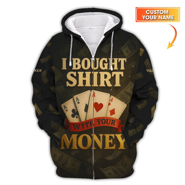 Custom Name Poker Shirt, I Bought This Shirt With Your Money Polos, Funny Poker Shirts For Men's