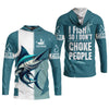 Maxcorners I Fish So I Don't Choke People Blue Marlin Fishing SPF Shirt For Men, Fishing Gifts For Men, Men's Fishing Shirt