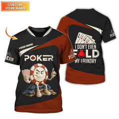 Maxcorners Custom Poker Shirts, Custom Poker Chips T Shirt, I Donâ€™t Fold My Laundry, Poker Gift for LoverLM1009