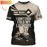 Custom Name Funny Poker Shirts, I Don’t Even Fold My Laundry Poker Polos, Playing Card Shirt