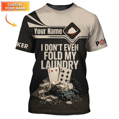 Maxcorners Custom Name Funny Poker Shirts, I Donâ€™t Even Fold My Laundry Poker Polos, Playing Card ShirtLM1009