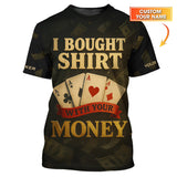Custom Name Poker Shirt, I Bought This Shirt With Your Money Polos, Funny Poker Shirts For Men's
