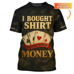Maxcorners Custom Name Poker Shirt, I Bought This Shirt With Your Money Polos, Funny Poker Shirts For Men'sLM1009