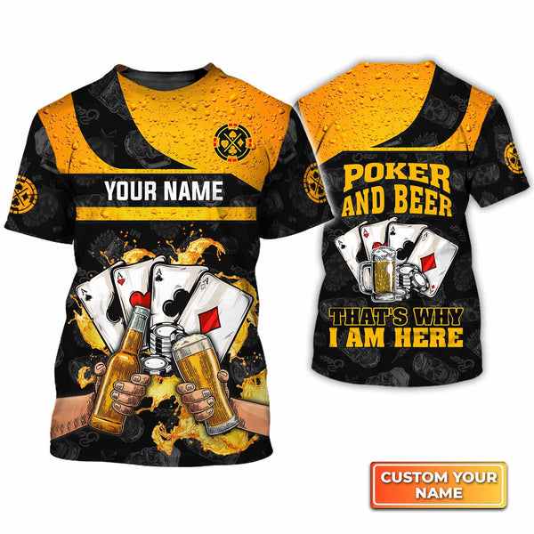 Poker And Beer That's Why I'm Here Personalized Name 3D Tshirt Gift For Poker Players