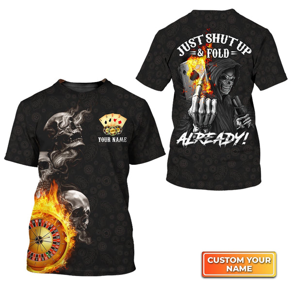 Poker Themed Skull Casino Just Shut Up & Fold Already Personalized Name 3D Tshirt Gift For Poker Players