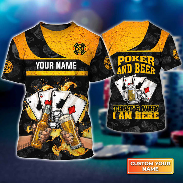 Poker And Beer That's Why I'm Here Personalized Name 3D Tshirt Gift For Poker Players