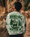 Maxcorners If You Don't Like Hunting All Over Print LM1601