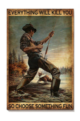Maxcorners Angler Everthing Will Kill You Choose Something Fun Fishing Wall Art For Home Decor Copy Canvas Gallery Wrapped Canvas Framed Gift Idea Framed Prints, Canvas LM0101